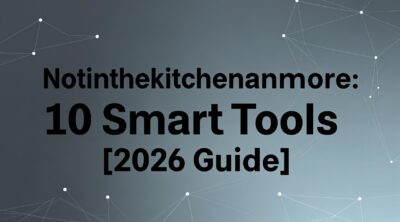 Notinthekitchenanymore: 10 Smart Tools [2026 Guide]