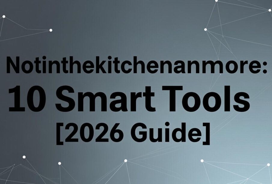 Notinthekitchenanymore: 10 Smart Tools [2026 Guide]